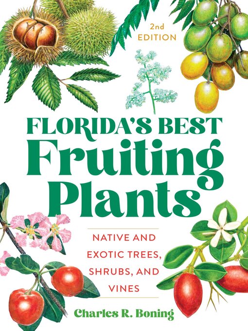 Title details for Florida's Best Fruiting Plants by Charles R Boning - Available